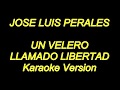 Jose Luis Perales - Un Velero Llamado Libertad (Karaoke Lyrics) NUEVO!!