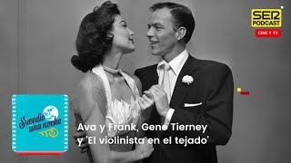 Sucedió una noche | Ava y Frank, Gene Tierney y ‘El violinista en el tejado’