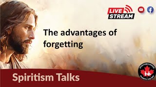 Spiritist Talks Special: The Advantages of Forgetting