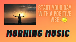 Morning music for positive energy | Morning relaxation music.