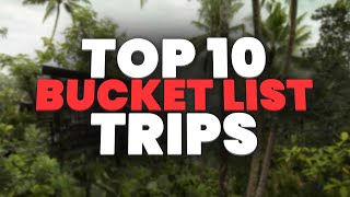 Top 10 Bucket List Trips to Make Before 30!