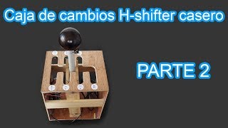 Como Hacer una Caja de Cambios H-shifter Casero | Palanca de cambio - Part 2 | Sagaz Perenne