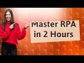 Can I Master RPA in 2 Hours? Beginner's Crash Course Guide!