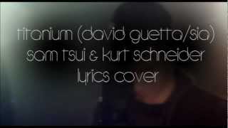 Titanium - David Guetta ft. Sia w/ lyrics (cover)  Sam Tsui & Kurt Schneider