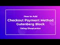 How to Add Checkout Payment Method Gutenberg Block Using the ShopLentor (formerly WooLentor)