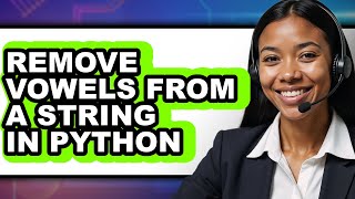How to Remove Vowels from a String in Python - Step by Step