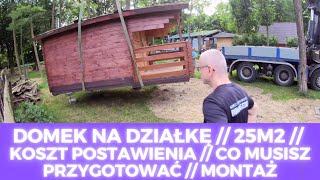 TANI DOMEK NA DZIAŁKĘ // ILE KOSZTUJE? // CO MUSZISZ PRZYGOTOWAĆ // MONTAŻ //25m2 z antresolą,