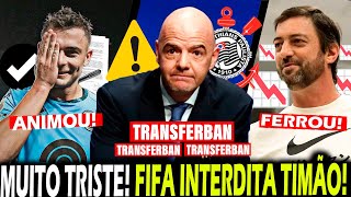 FIFA ANUNCIA! TIMÃO SE FERROU! TRANSFERBAN ASSUSTA FIEL! | SANTIAGO LONGO NA MIRA | BRUNO MENDEZ E+