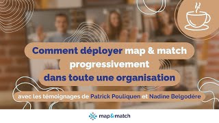 Comment déployer map & match progressivement dans toute une organisation ☕️ Café entre experts