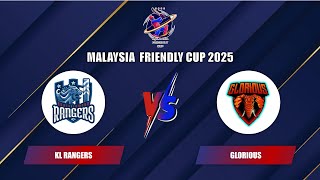 MALAYSIA FRIENDLY CUP: KL Rangers vs Glorious | Live Match