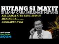 🟢 GUS BAHA || CARA MELUNASI HUTANG SI MAYIT - ngajicerdasgusbaha