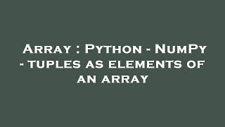 Array : Python - NumPy - tuples as elements of an array