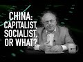 Economic Update: China: Capitalist, Socialist or What? [Trailer]