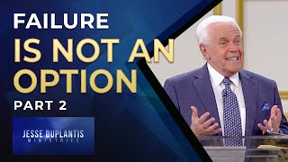 Failure Is Not An Option, Part 2 | Jesse Duplantis