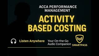 ๐ง Activity Based Costing (ABC) Explained for ACCA Performance Management