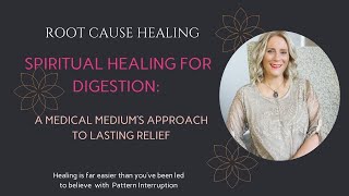 Spiritual Healing for Digestion: A Medical Medium’s Approach to Lasting Relief