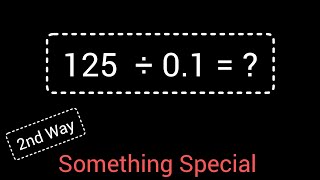 125  Divided by 0.1 ||125 ÷ 0.1 ||How do you divide 125 by 0.1 step by step?(2nd Way)