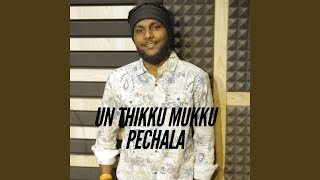 Un Thikku Mukku Pechala