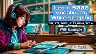 5000 Words with Example for GRE, PTE, IELTS, TOEFL, GMAT, and SAT | Sleep & Learn Vocabulary -Part 1