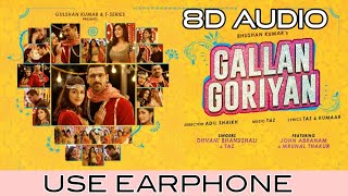 Gallan Goriyan (8D AUDIO) | John Abraham , M Thakur | Dhvani Bhanushali & Taz  | 🎧 Use Earphone 🎧 |