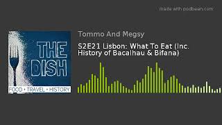 S2E21 Lisbon: What To Eat (Inc. History of Bacalhau & Bifana)