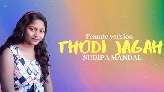 Thodi Jagah - Female version | Arijit Singh | Cover By Sudipa Mandal