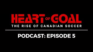 Heart of Goal: The Rise of Canadian Soccer | Podcast | Episode 5: Brampton