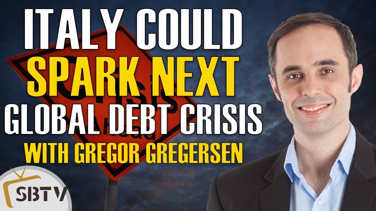 Gregor Gregersen - Italy Could Spark The Next Global Debt Crisis - YouTube