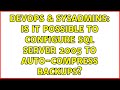 DevOps & SysAdmins: Is it possible to configure SQL Server 2005 to auto-compress backups?