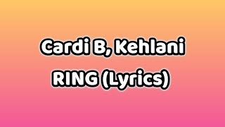 Cardi B - Ring feat. Kehlani (Lyrics)