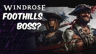 Foothills Main Quest and Maybe Boss? Windrose Beeblebum Server Series