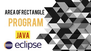 How to find Area of Rectangle User Defined Program in Java Eclipse | | Java