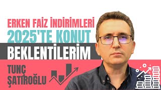 Erken Faiz İndirimleri ve 2025'te Konut Beklentilerim