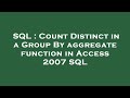 SQL : Count Distinct in a Group By aggregate function in Access 2007 SQL