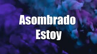 Asombrado Estoy - Vino Nuevo