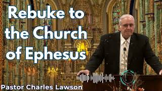 Rebuke to the Church of Ephesus - Pastor Charles Lawson Semons