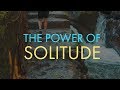 When you are feeling lonely | The power of solitude | Life Quotes