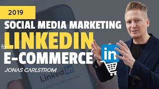 How *LinkedIn* Social Media Marketing for E-commerce works - Beginner Tutorial 2019