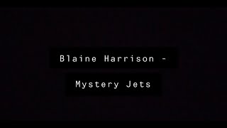 An Interview with Blaine Harrison of the Mystery Jets