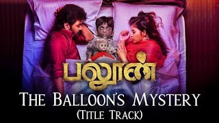 The Balloon's Mystery (Title Track) - Balloon | Song Video | Yuvan Shankar Raja | Jai | Sinish
