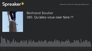 380. Qu’allez-vous oser faire !?