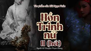 Hồn Trinh nữ của Bùi Ngọc Phúc I Phần 11 (Hêt) I NKC Phạm Giang