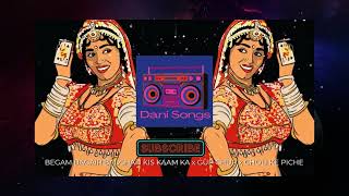 Begum Bagair Badshah Kis Kaam Ka Remix Song  - GUP CHUP - CHOLI KE PEECHE KYA - Dani Songs