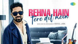 Rehna Hai Tere Dil Mein - Rahul Jain | RHTDM | Popular Hindi Cover | Kavita K | Sonu Nigam
