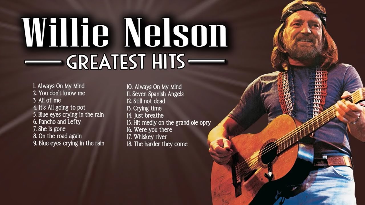 Willie Nelson Greatest Hits Country Music - The Best Songs Of Willie ...