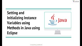 #4 Setting and Initializing Instance Variables using Methods in Java using Eclipse