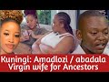 Virgin wife for Ancestors | Isgaxa sendaba: Izingane Zesthembu Ep6