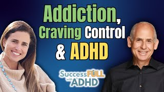 Addiction, Craving Control & ADHD: Dr. Daniel Amen’s Perspective
