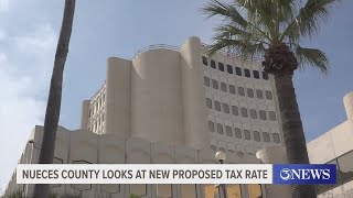 Nueces County looks at new proposed tax rate