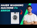 How To Fix F4 Error In Haier Washing Machine: Repair Guide